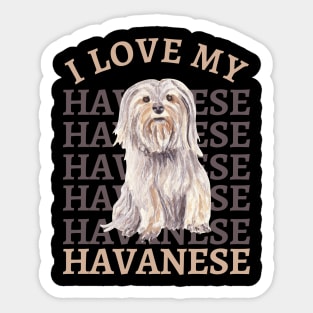 I love my Havanese Life is better with my dogs Dogs I love all the dogs Sticker